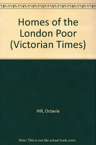 Beispielbild fr Homes of the London Poor (Victorian Times S.) zum Verkauf von Cambridge Rare Books