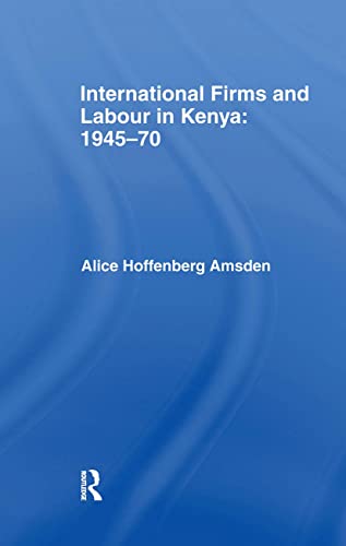 Stock image for International Firms and Labour in Kenya 1945-1970 for sale by Better World Books: West