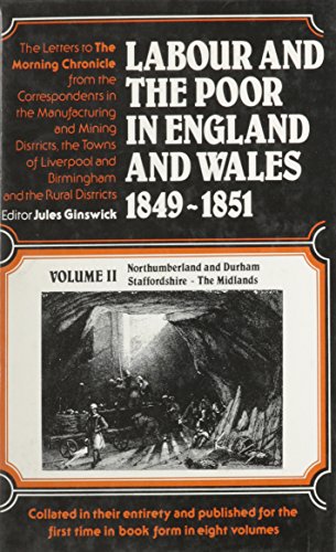 Stock image for Labour and the Poor in England and Wales 1849-1851. Volume II Northumberland and Durham, Staffordshire, the Midlands for sale by Valley Books