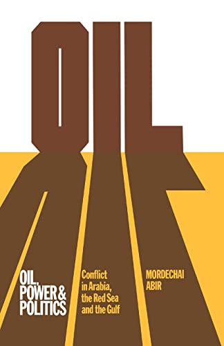Stock image for Oil, Power and Politics: Conflict of Asian and African Studies, Hebrew University of Jerusalem: Conflict in Arabia, the Red Sea and the Gulf for sale by Chiron Media