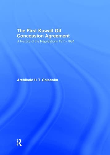 9780714630021: The First Kuwait Oil Concession: A Record of Negotiations, 1911-1934