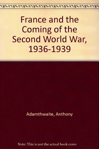 Beispielbild fr France and the Coming of the Second World War, 1936-1939 zum Verkauf von Better World Books