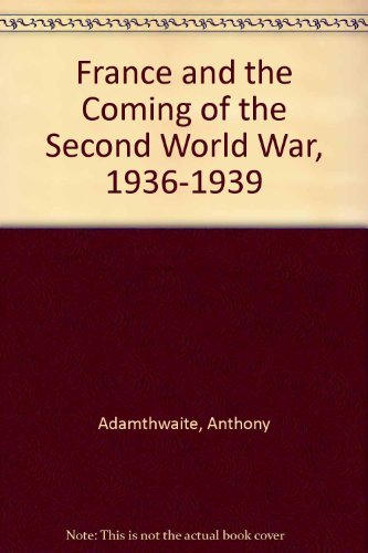 9780714630359: France and the Coming of the Second World War, 1936-1939