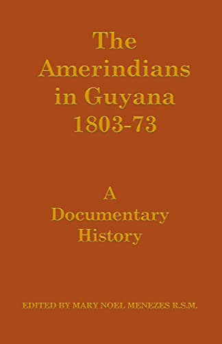 Stock image for The Amerindians in Guyana 1803-1873: A Documentary History for sale by Chiron Media