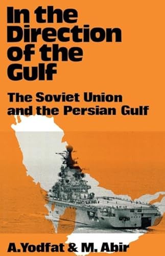 Beispielbild fr In the Direction of the Gulf : The Soviet Union and the Persian Gulf zum Verkauf von Better World Books