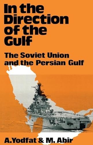 Stock image for In the Direction of the Gulf : The Soviet Union and the Persian Gulf for sale by Better World Books