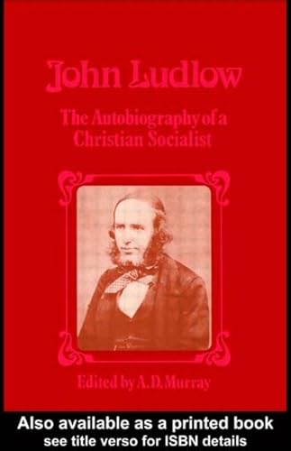 John Ludlow: The Autobiography of a Christian Socialist