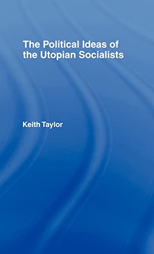 The Political Ideas of the Utopian Socialists (9780714630892) by Taylor, Keith