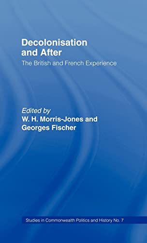9780714630953: Decolonisation and After: The British French Experience: 07 (Studies in Commonwealth Politics and History)