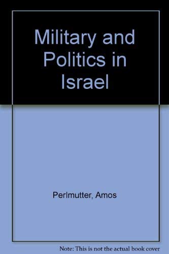 9780714631004: Military and Politics in Israel: Nation Building and Role Expansion