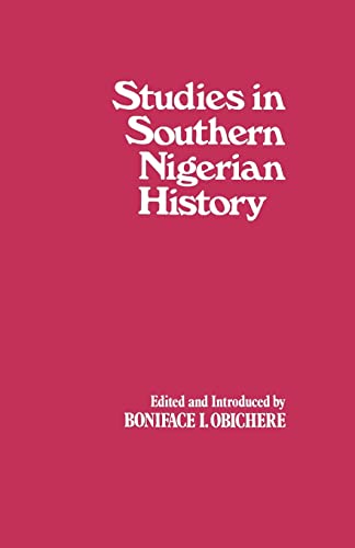 Stock image for Studies in Southern Nigerian History: A Festschrift for Joseph Christopher Okwudili Anene 1918-68 for sale by Chiron Media