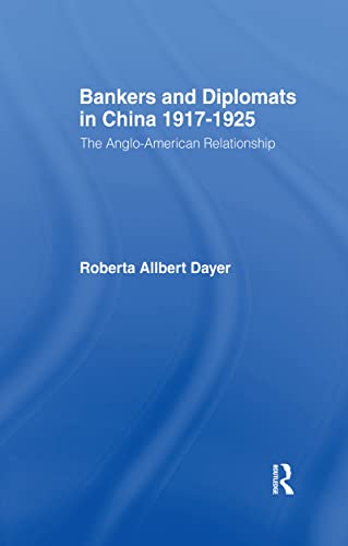 9780714631189: Bankers and Diplomats in China 1917-1925: The Anglo-American Experience