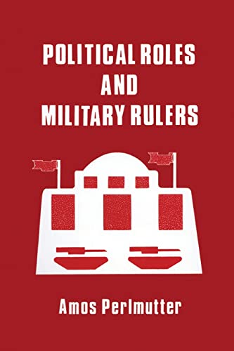 9780714631226: Political Roles and Military Rulers