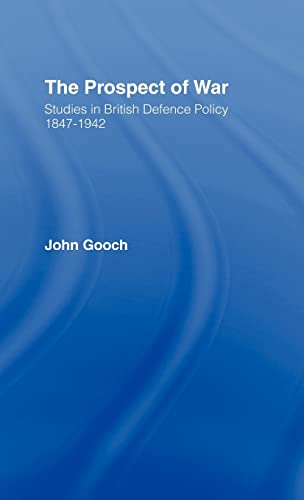 Beispielbild fr The Prospect of War: The British Defence Policy 1847-1942 zum Verkauf von Anybook.com