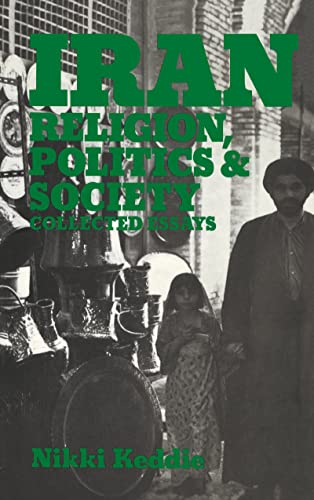 Beispielbild fr Iran: Religion, Politics and Society: Collected Essays zum Verkauf von WorldofBooks