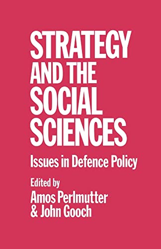 Strategy and the Social Sciences: Issues in Defence Policy (9780714631578) by Gooch, John