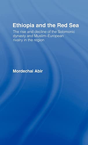 Beispielbild fr Ethiopia and the Red Sea : The Rise and Decline of the Solomonic Dynasty and Muslim European Rivalry in the Region zum Verkauf von Better World Books