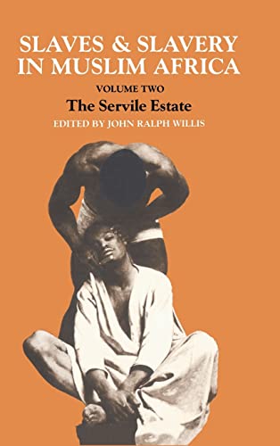 9780714632018: Slaves and Slavery in Africa: Volume Two: The Servile Estate: 2 (Slaves & Slavery in Muslim Africa)