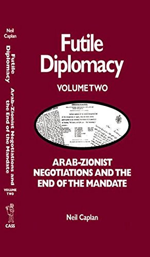 Beispielbild fr FUTILE DIPLOMACY. VOLUME TWO: ARAB-ZIONIST NEGOTIATIONS AND THE END OF THE MANDATE zum Verkauf von Second Story Books, ABAA