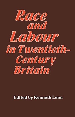 Race and Labour in Twentieth-Century Britain - Lunn, K
