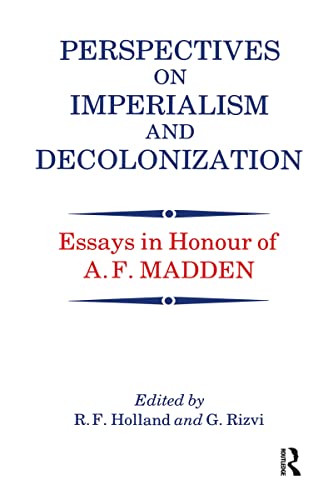 Imagen de archivo de Perspectives on Imperialism and Decolonization: Essays in Honour of A.F. Madden a la venta por GloryBe Books & Ephemera, LLC