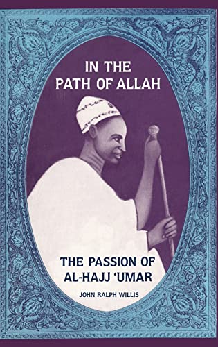 Imagen de archivo de In the Path of Allah: The Passion of Al-Hajj 'Umar : An Essay into the Nature of Charisma in Islam a la venta por Revaluation Books