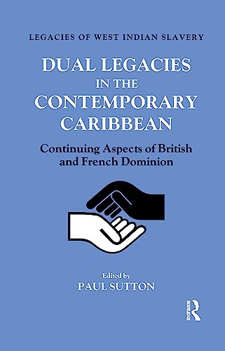 Beispielbild fr Dual Legacies in the Contemporary Caribbean: Continuing Aspects of British and French Dominion (Legacies of West Indian Slavery) zum Verkauf von WorldofBooks