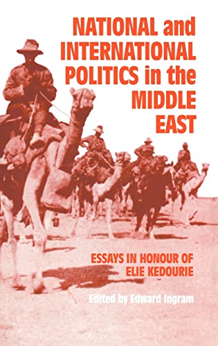 National and international politics in the Middle East. Essays in honour of Elie Kedourie. - Ingram, Edward (Hrsg)