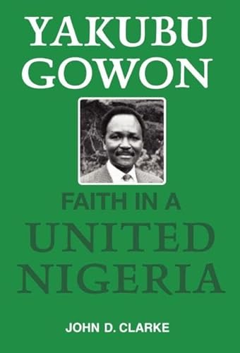 Beispielbild fr Yakubu Gowon: Faith in United Nigeria zum Verkauf von Reuseabook