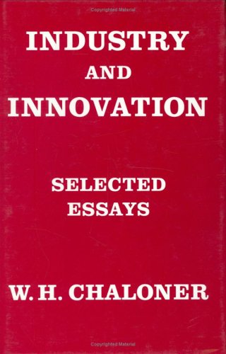 Beispielbild fr Industry and Innovation: Selected Essays of W H Chaloner zum Verkauf von Anybook.com