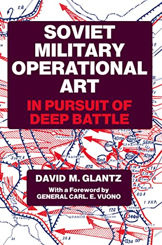 Soviet Military Operational Art (Soviet (Russian) Military Theory and Practice) (9780714633626) by Glantz, Colonel David M.