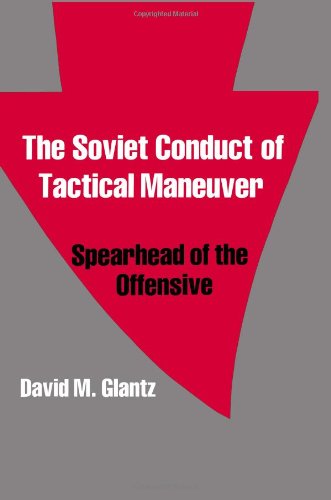 9780714633732: The Soviet Conduct of Tactical Maneuver: Spearhead of the Offensive