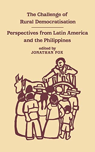 Beispielbild fr The Challenge of Rural Democratisation : Perspectives from Latin America zum Verkauf von Blackwell's