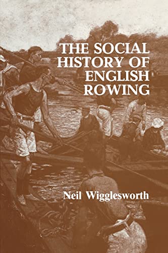 The Social History of English Rowing (9780714634159) by Wigglesworth, Neil