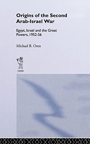 Imagen de archivo de The Origins of the Second Arab-Israel War: Egypt, Israel and the Great Powers, 1952-56 a la venta por Phatpocket Limited