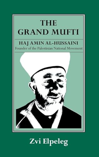 Stock image for The Grand Mufti: Haj Amin Al-Hussaini, Founder Of The Palestinian National Movement for sale by michael diesman