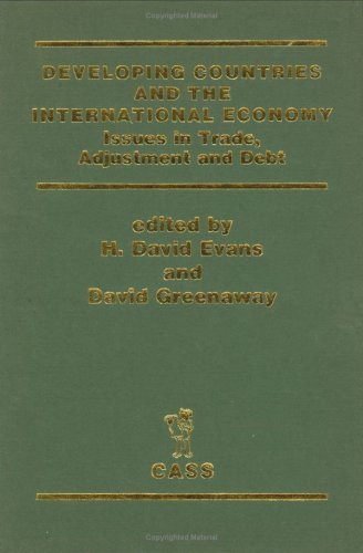 Stock image for Developing Countries and the International Economy: Issues in Trade, Adjustment and Debt for sale by Anybook.com
