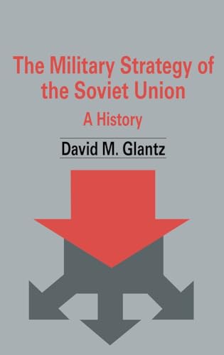 9780714634357: The Military Strategy of the Soviet Union: A History (Soviet (Russian) Military Theory and Practice)