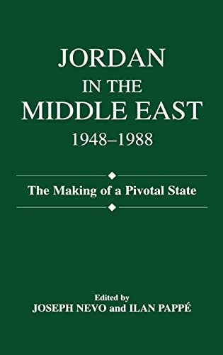 Jordan in the Middle East 1948 - 1988: The Making of a Pivotal State