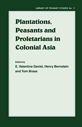 Stock image for Plantations, Proletarians and Peasants in Colonial Asia (Library of Peasant Studies, No. 11) for sale by Revaluation Books