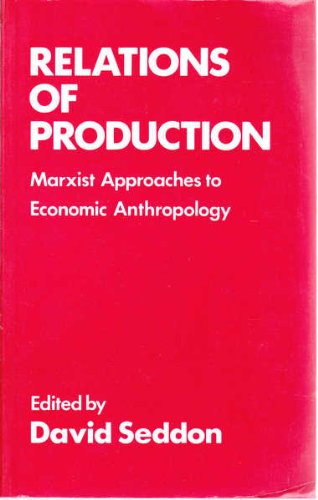 Beispielbild fr Relations of Production: Marxist Approaches to Economic Anthropology zum Verkauf von HPB Inc.