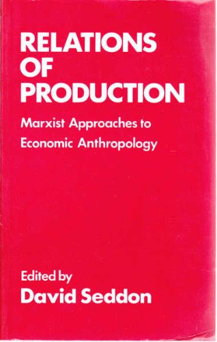 Stock image for Relations of Production: Marxist Approaches to Economic Anthropology for sale by ThriftBooks-Dallas