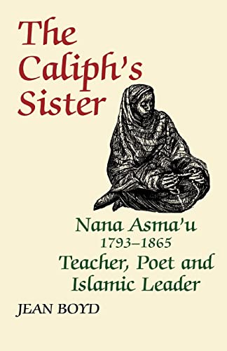 Stock image for The Caliph's Sister: Nana Asma'u, 1793-1865, Teacher, Poet and Islamic Leader for sale by ThriftBooks-Dallas