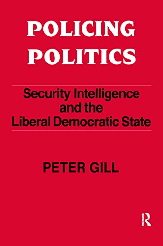 Beispielbild fr Policing Politics: Security Intelligence and the Liberal Democratic State (Studies in Intelligence) zum Verkauf von WorldofBooks