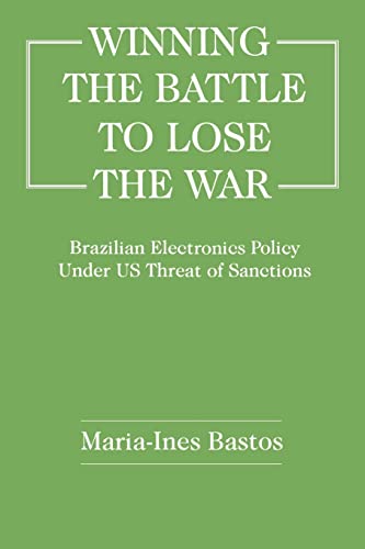 Stock image for Winning the Battle to Lose the War?: Brazilian Electronics Policy Under US Threat of Sanctions for sale by Chiron Media