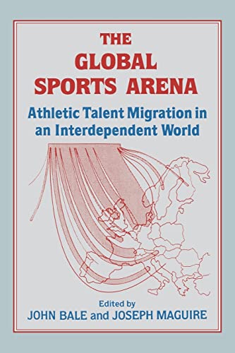 Stock image for The Global Sports Arena: Athletic Talent Migration in an Interpendent World for sale by WorldofBooks