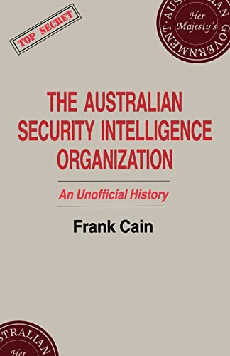 Stock image for The Australian Security Intelligence Organization: An Unofficial History (Studies in Intelligence) for sale by Paul Hanson T/A Brecon Books