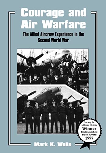 Courage and Air Warfare: Allied Aircrew Experience in The Second World War.