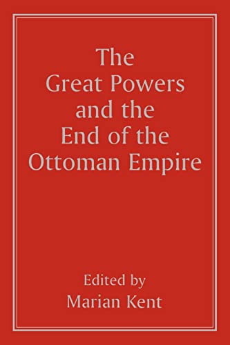 9780714641546: The Great Powers and the End of the Ottoman Empire