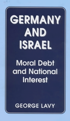 Stock image for Germany and Israel: A Study of Moral Debt and National Interest in International Relations for sale by Blackwell's